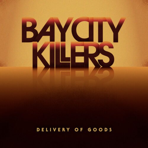 Bay City Killers - Delivery Of Goods