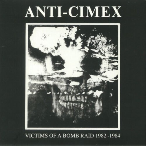 Anti-Cimex* - Victims Of A Bomb Raid 1982-1984