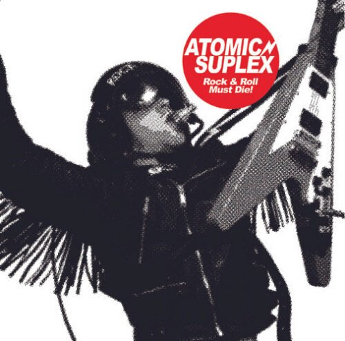 Atomic Suplex - Rock And Roll Must Die