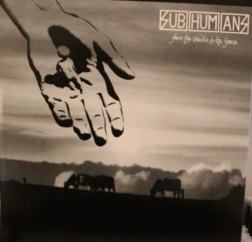 Subhumans - From The Cradle To The Grave