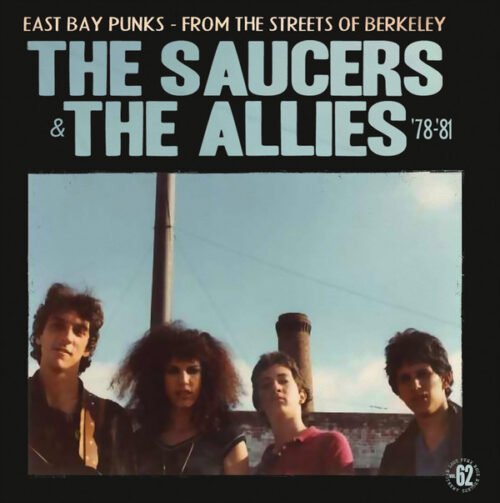 The Allies (5) & The Saucers (3) - East Bay Punks - From The Streets Of Berkeley '78-'81