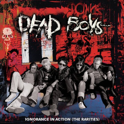 The Dead Boys - Ignorance In Action (The Rarities)