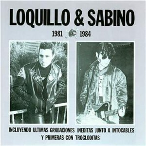 Loquillo & Sabino* - 1981 -1984