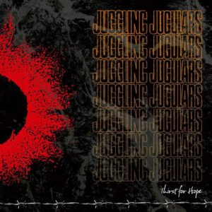 Juggling Jugulars - Thirst For Hope